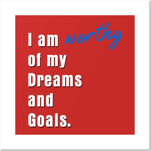 I am worthy of my dreams and goals Wall Art by Markyartshop